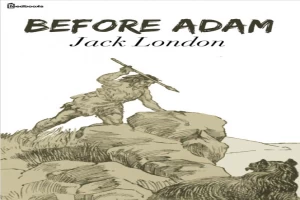 Book cover of Before Adam by Jack London Book cover of Before Adam by Jack London